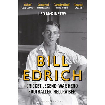 Bill Edrich – Cricket Legend. War Hero. Footballer. Hellraiser.