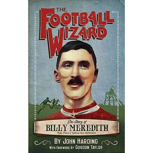 Football Wizard – The Story of Billy Meredith – The Fully Updated Edition