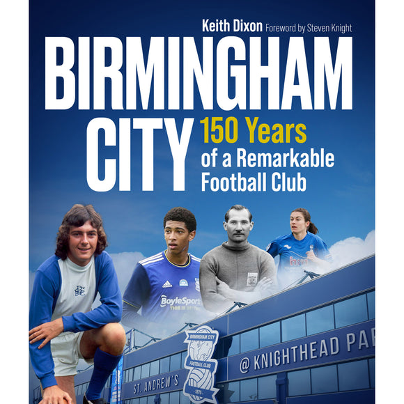 Birmingham City – 150 Years of a Remarkable Club