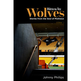 Bitten by Wolves – Stories from the Soul of Molineux