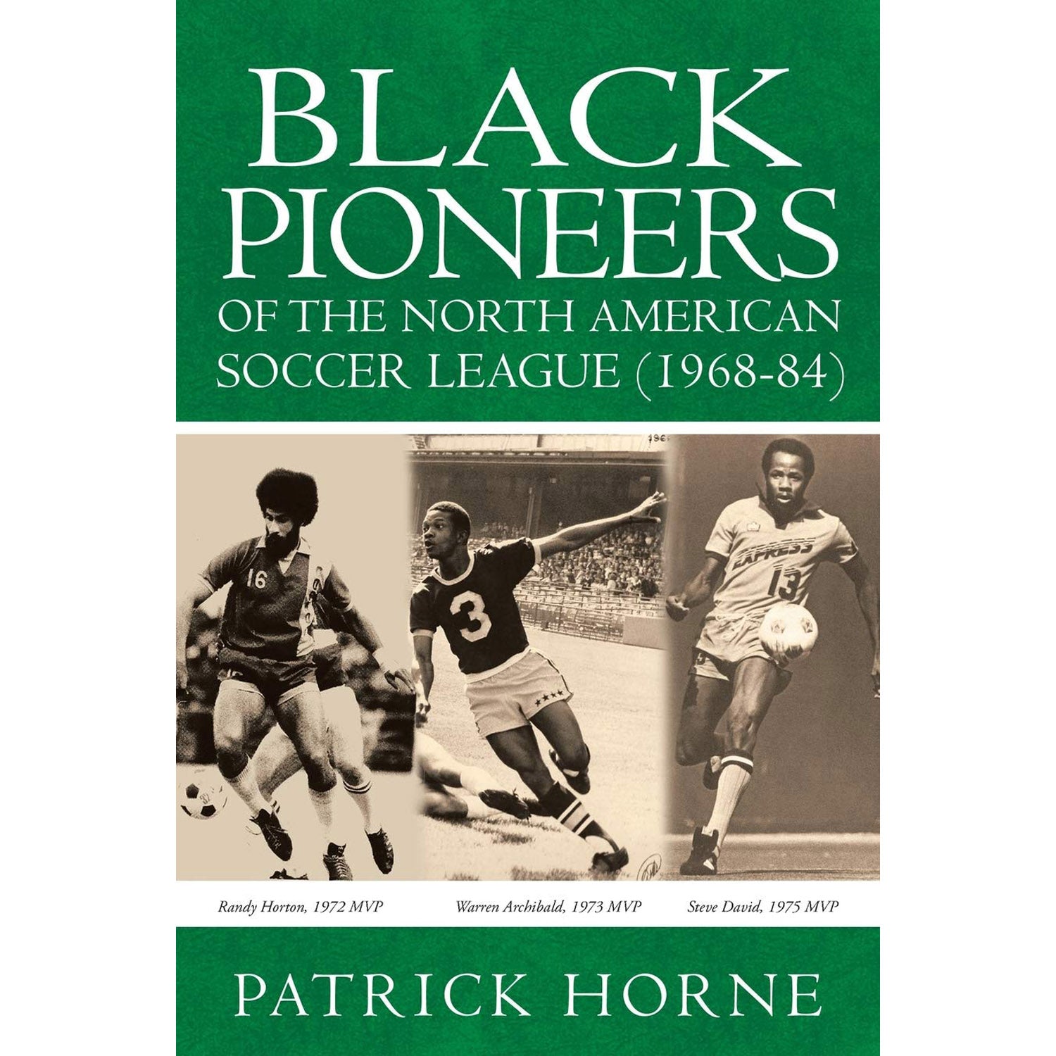 Black Pioneers of the North American Soccer League (1968-1984)