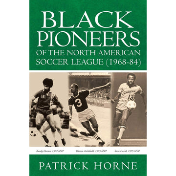 Black Pioneers of the North American Soccer League (1968-1984)