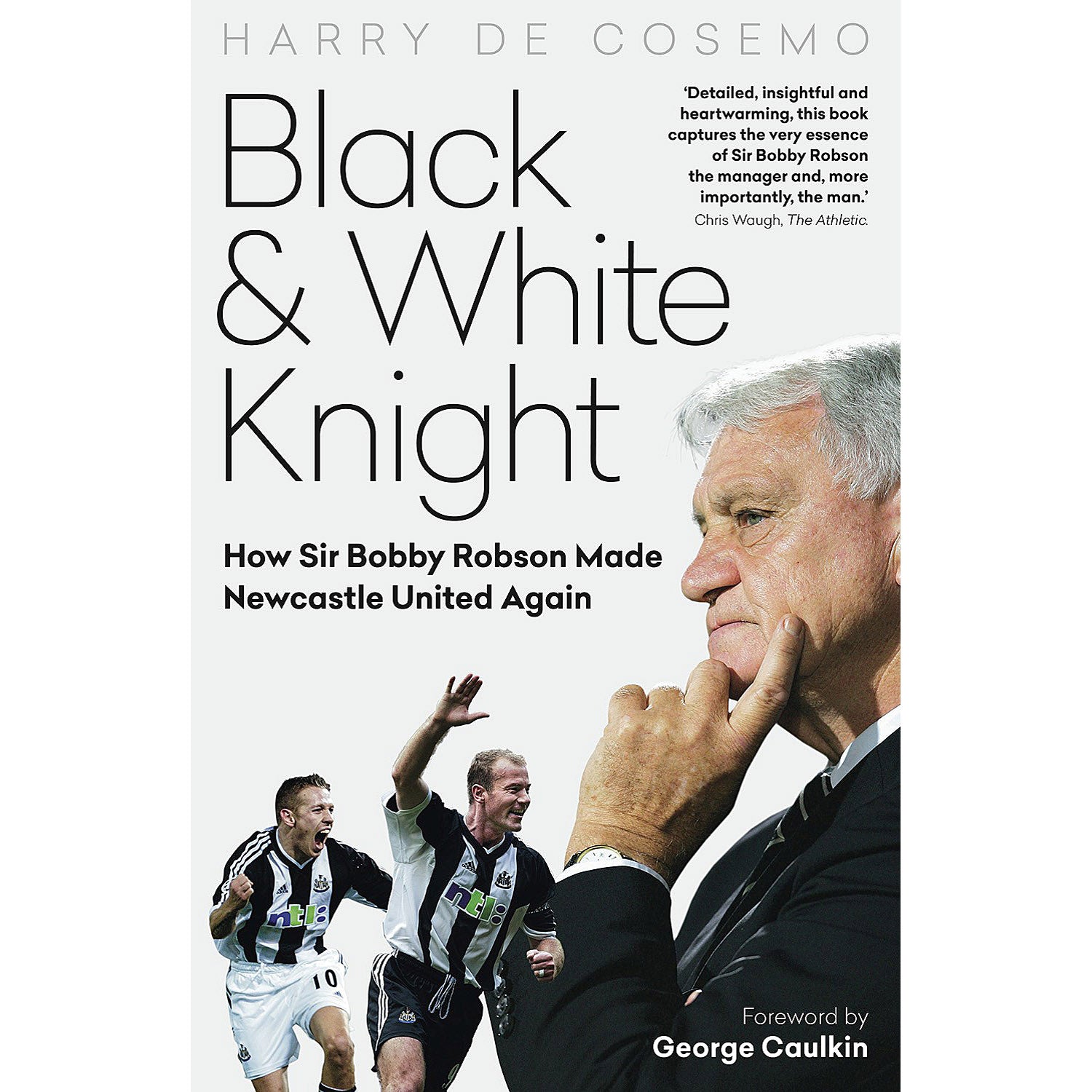 Black & White Knight – How Sir Bobby Robson Made Newcastle United Again