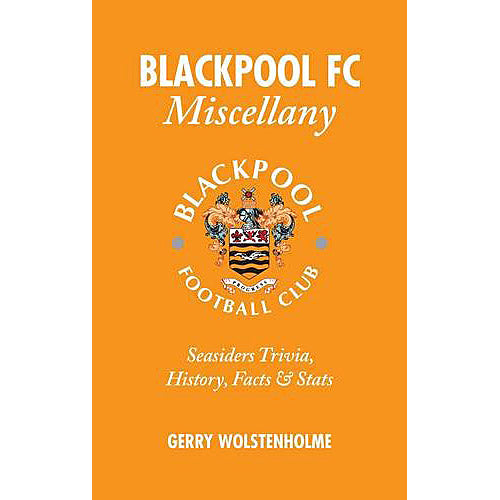 Blackpool FC Miscellany – Seasiders Trivia, History, Facts & Stats