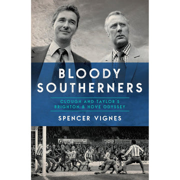 Bloody Southerners – Clough and Taylor at Brighton