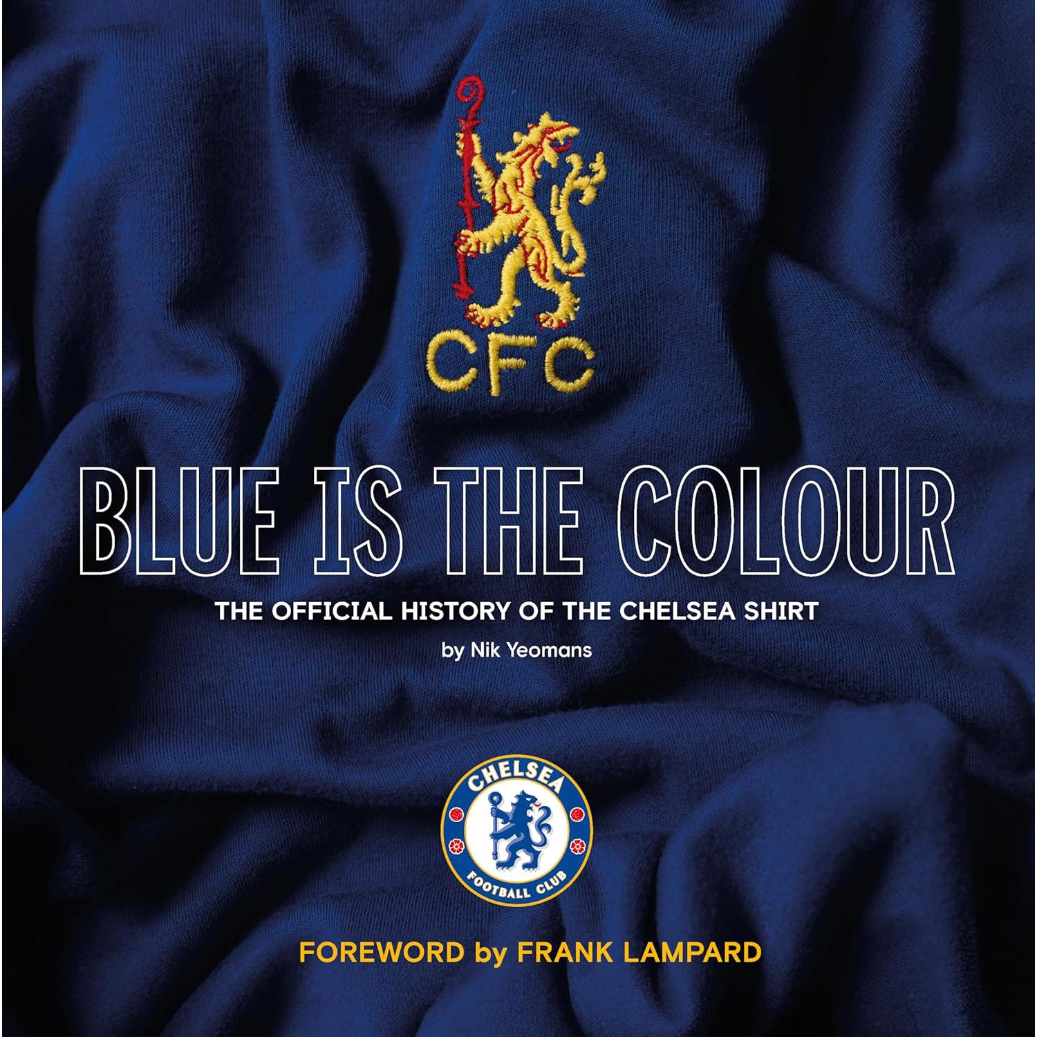 Blue Is The Colour – The Official History of the Chelsea Shirt