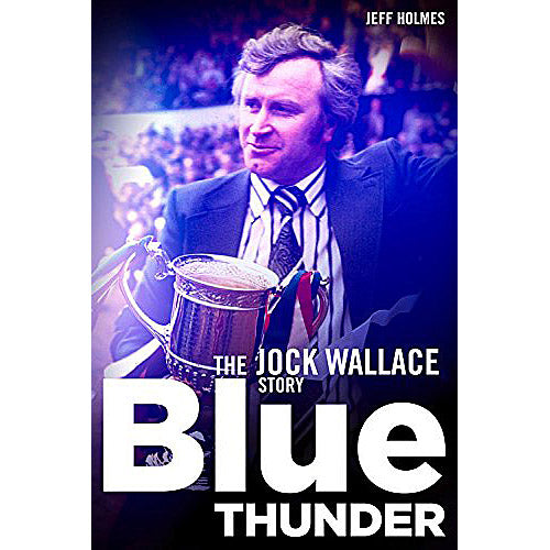 Blue Thunder – The Jock Wallace Story – Softback