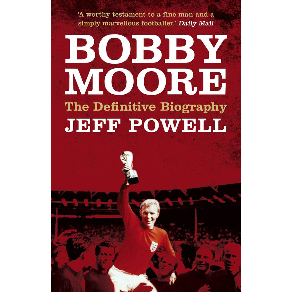 Bobby Moore – The Definitive Biography