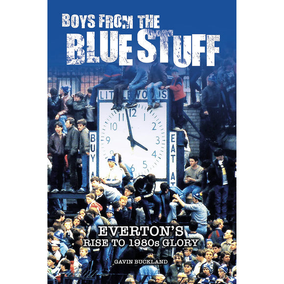 Boys From The Blue Stuff – Everton's rise to 1980s glory