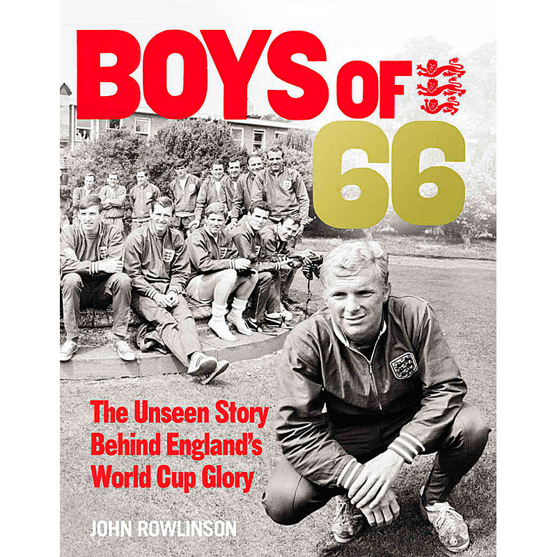 Boys of 66 – The Unseen Story Behind England's World Cup Glory