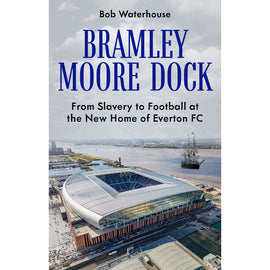 *Bramley Moore Dock – From Slavery to Football at the New Home of Everton FC