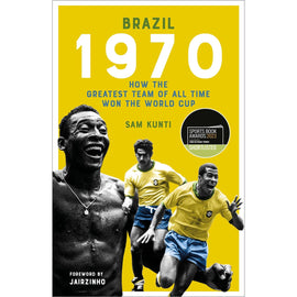 Brazil 1970 – How the Greatest Team of All Time Won the World Cup – Softback