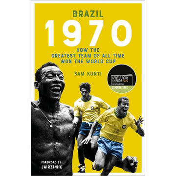 Brazil 1970 – How the Greatest Team of All Time Won the World Cup – Softback