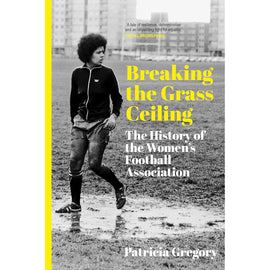 Breaking the Grass Ceiling – The History of the Women's Football Association