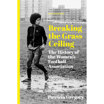 Breaking the Grass Ceiling – The History of the Women's Football Association