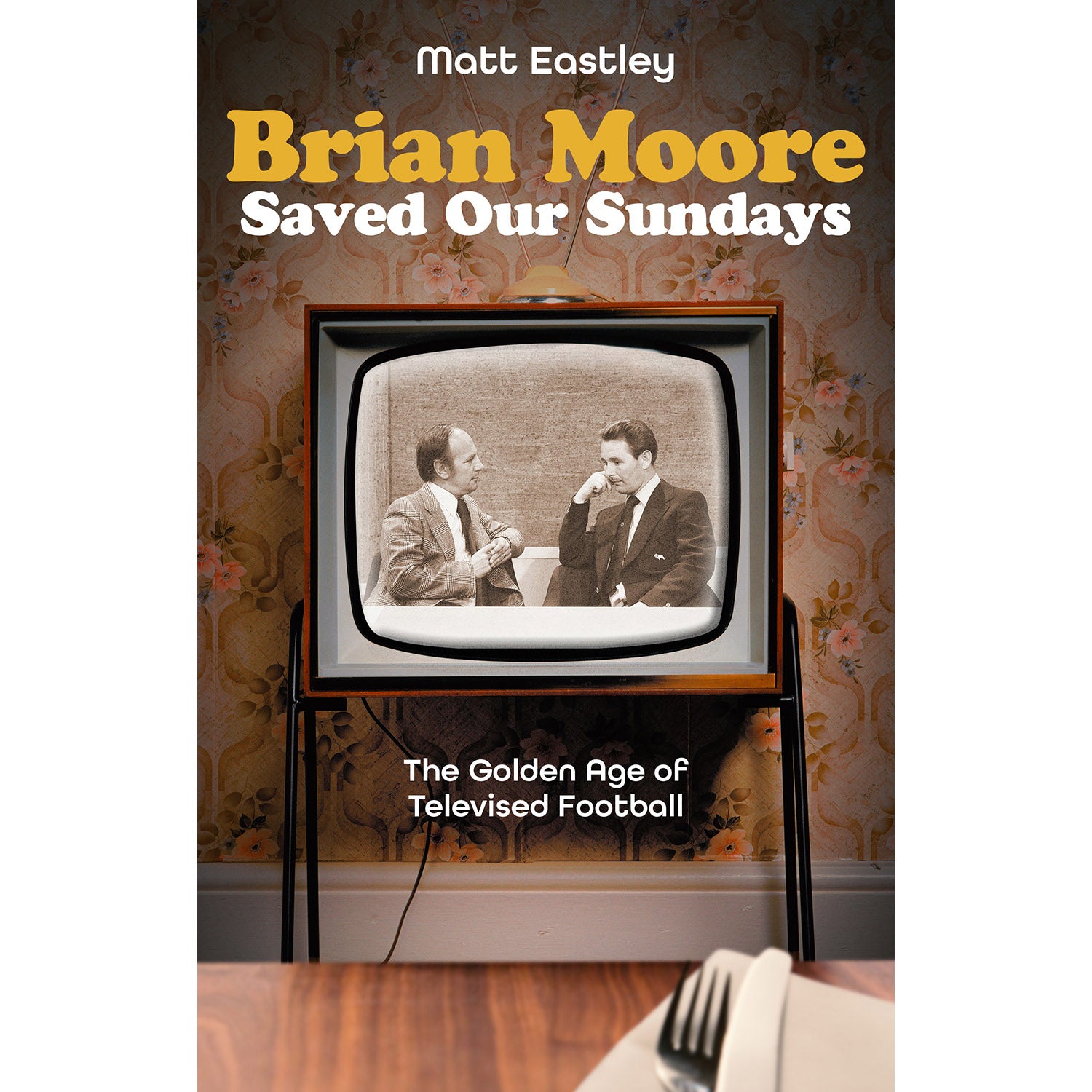 Brian Moore Saved Our Sundays – The Golden Age of Televised Football