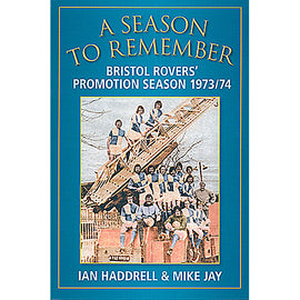 A Season to Remember – Bristol Rovers Promotion Season 1973/74
