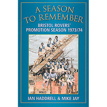 A Season to Remember – Bristol Rovers Promotion Season 1973/74