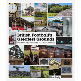 British Football's Greatest Grounds – One Hundred Must-see Football Venues