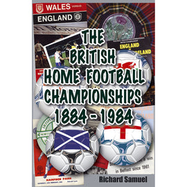 The British Home Football Championships 1884-1984
