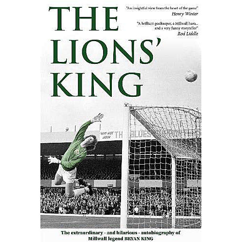The Lions' King – The Autobiography of Millwall legend Bryan King – SIGNED