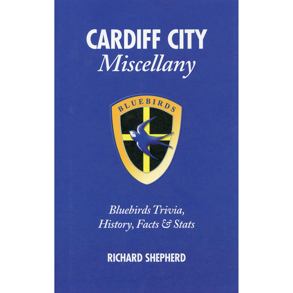 Cardiff City Miscellany – Bluebirds Trivia, History, Facts & Stats
