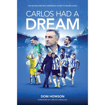 Carlos Had a Dream – When Sheffield Wednesday Dared to Believe Again