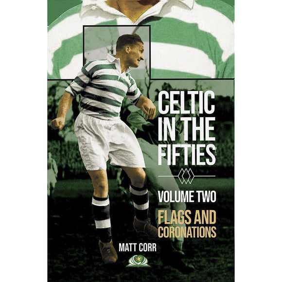 Celtic in the Fifties – Volume Two – Flags and Coronations