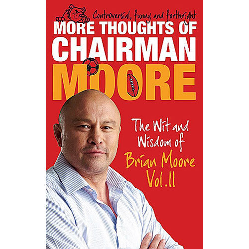 More Thoughts of Chairman Moore – The Wit and Wisdom of Brian Moore Vol. II