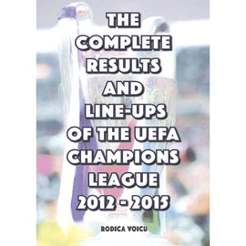 The Complete Results & Line-ups of the UEFA Champions League 2012-2015