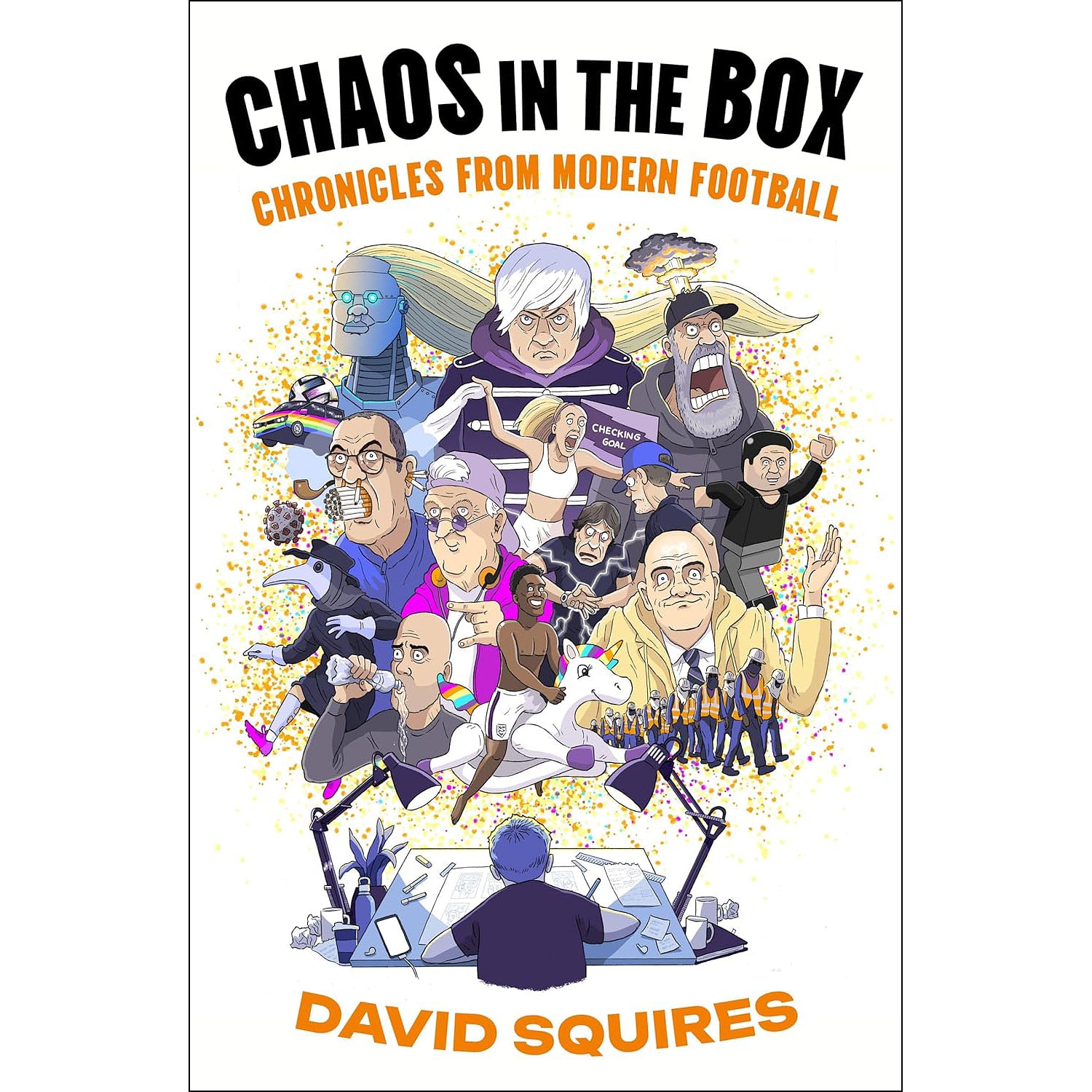 Chaos in the Box – Chronicles from Modern Football – David Squires