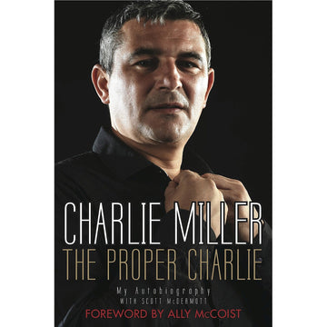 Charlie Miller – The Proper Charlie – My Autobiography