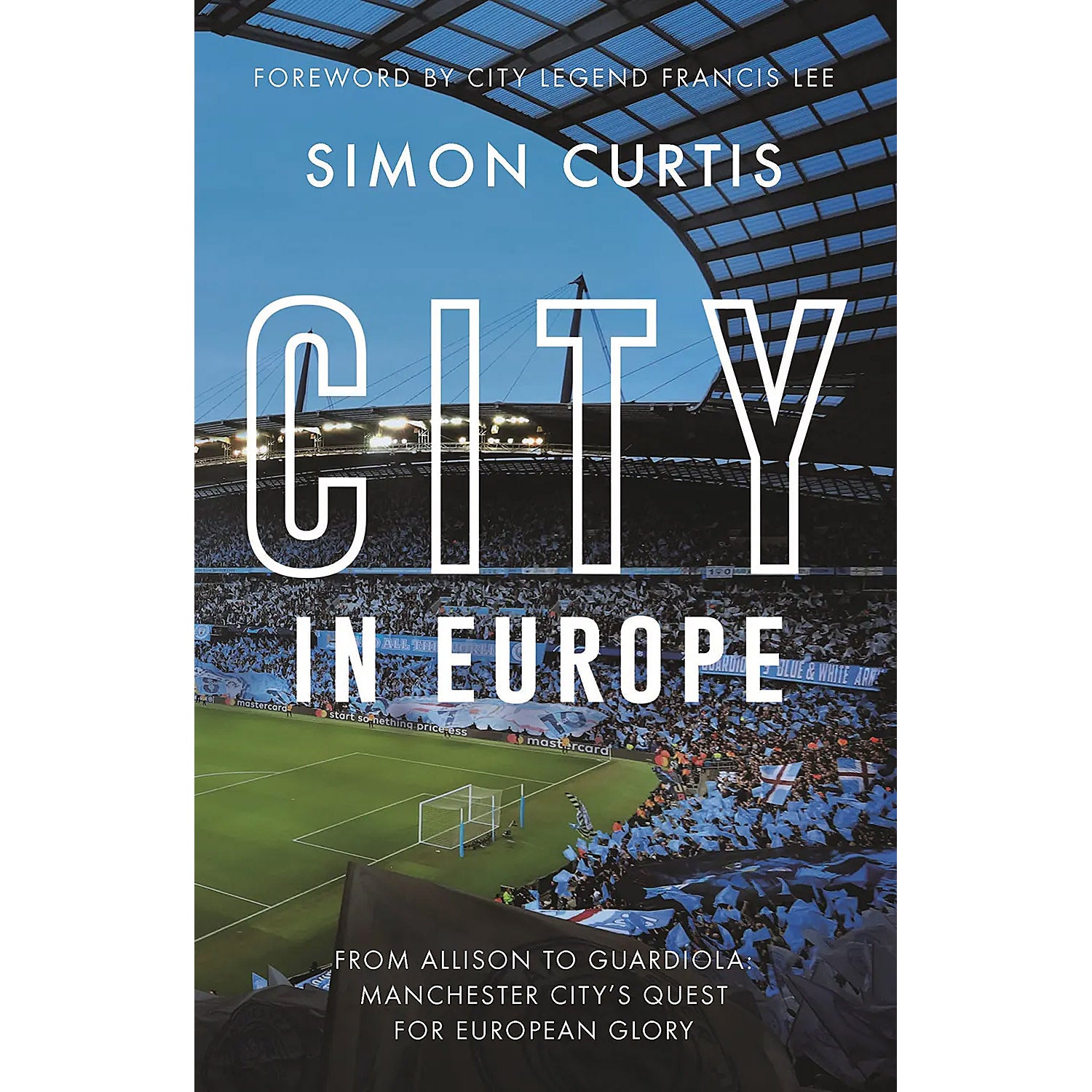 City in Europe – From Allison to Guardiola: Manchester City's Quest for European Glory