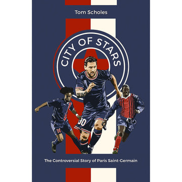 City of Stars – The Controversial Story of Paris Saint-Germain
