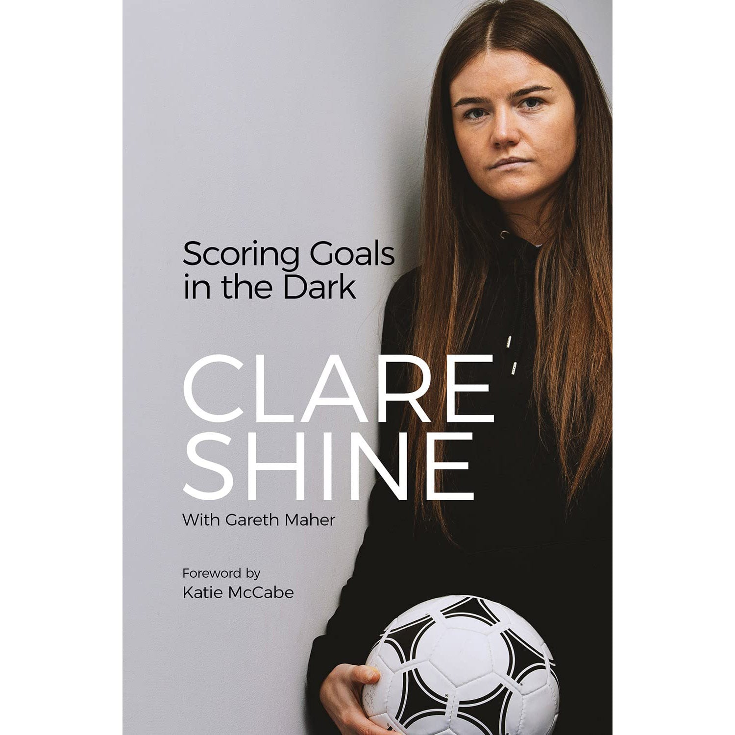 Scoring Goals in the Dark – Clare Shine
