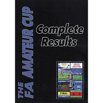 The F.A. Amateur Cup Complete Results