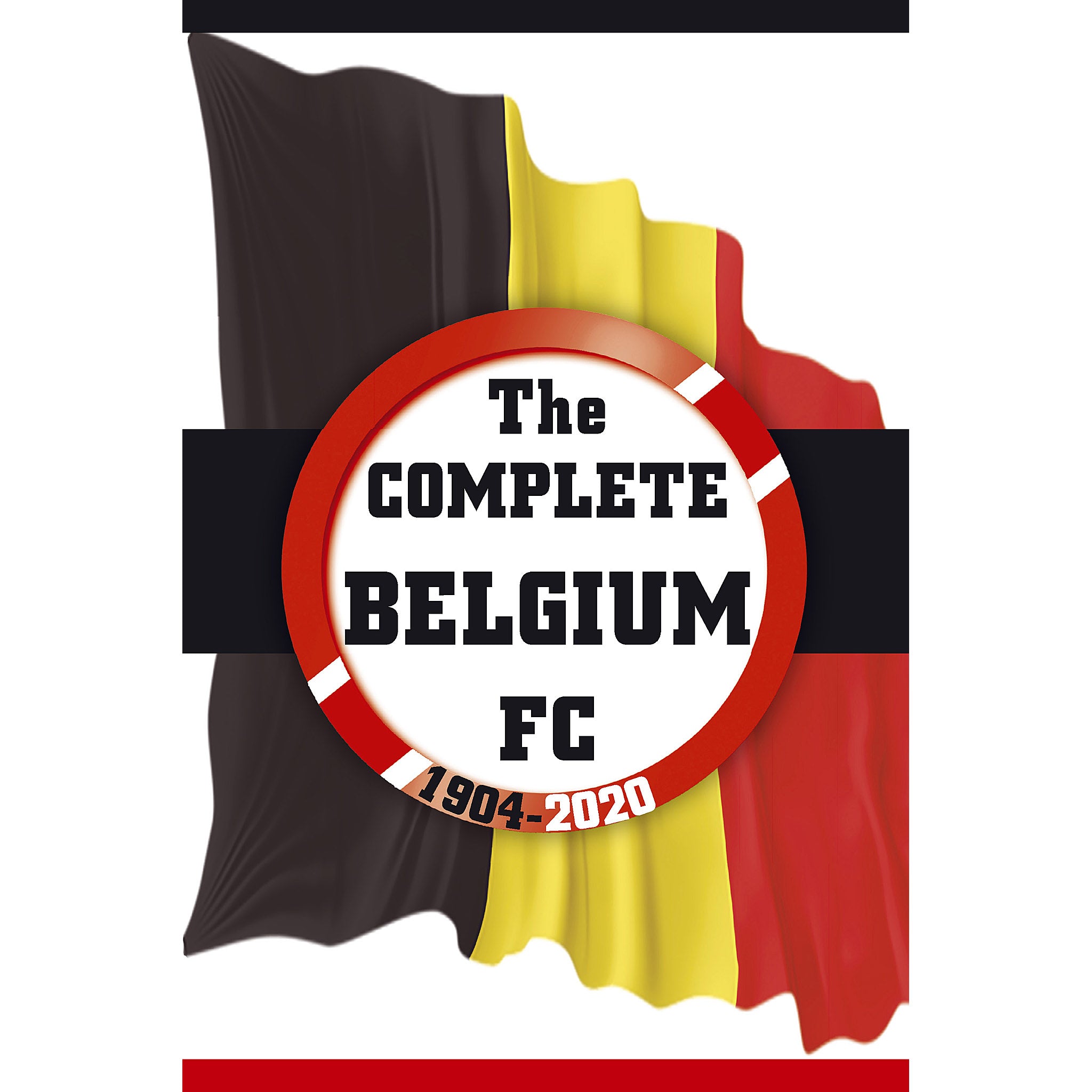 The Complete Belgium FC 1904-2020