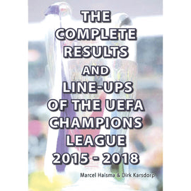 The Complete Results and Line-ups of the UEFA Champions League 2015-2018