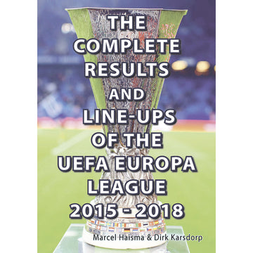 The Complete Results and Line-ups of the UEFA Europa League 2015-2018