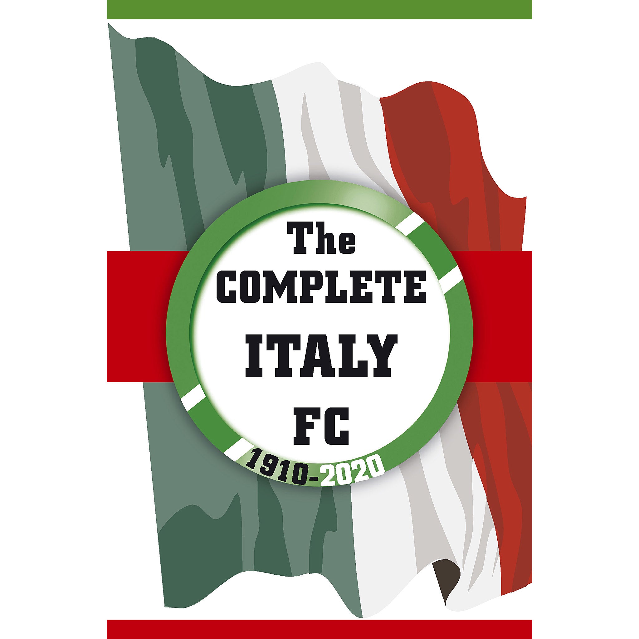 The Complete Italy FC 1910-2020