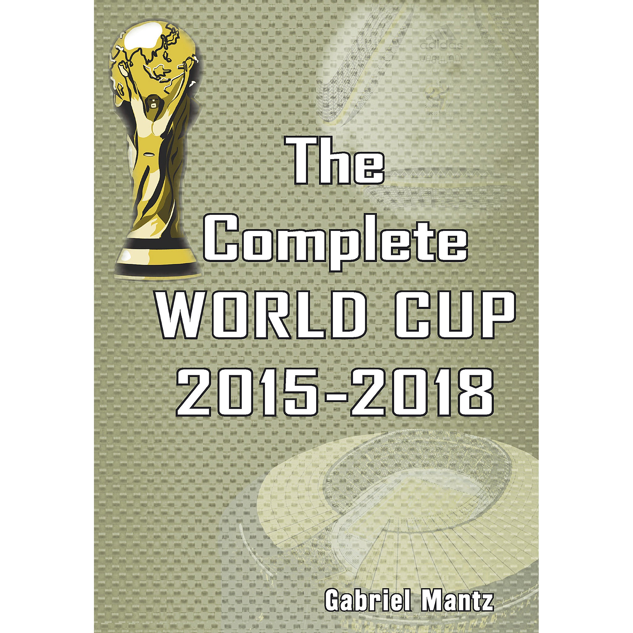 The Complete World Cup 2015-2018