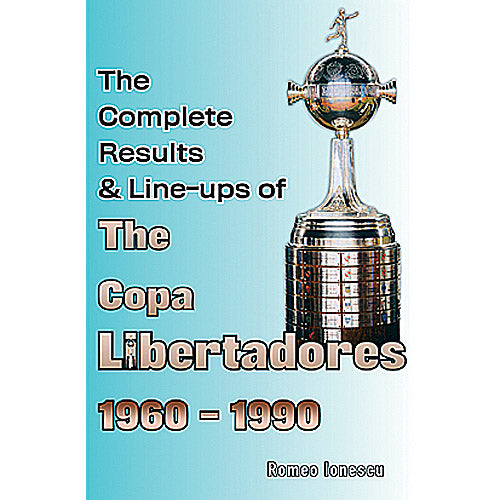The Complete Results & Line-ups of the Copa Libertadores 1960-1990