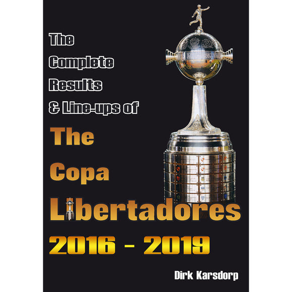 The Complete Results & Line-ups of the Copa Libertadores 2016-2019