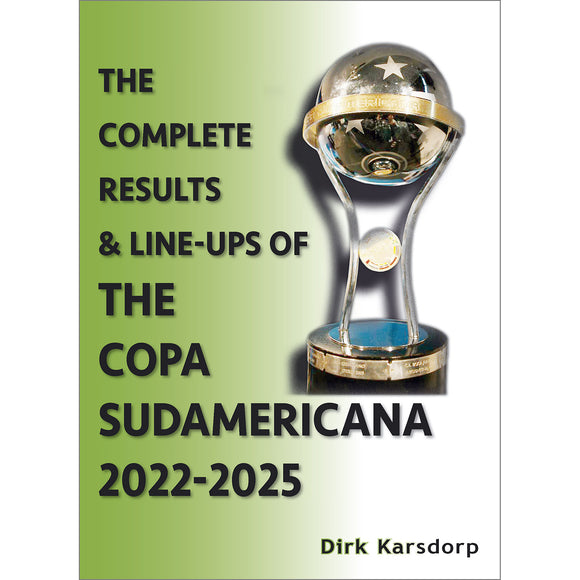ADVANCE ORDER:  The Complete Results & Line-ups of the Copa Sudamericana 2022-2025