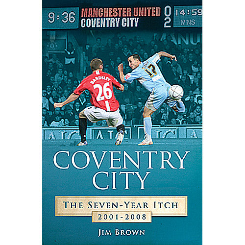 Coventry City – The Seven Year Itch 2001-2008