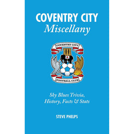 Coventry City Miscellany – Sky Blues Trivia, History, Facts & Stats