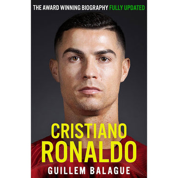 Cristiano Ronaldo – The Biography – Updated Edition