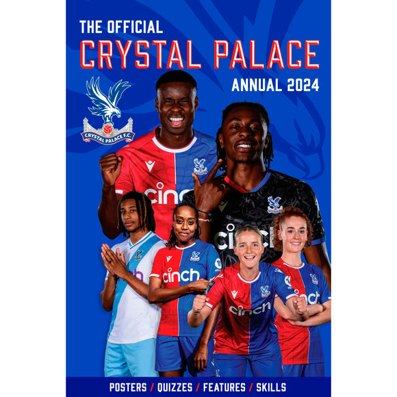 The Official Crystal Palace Annual 2024 Soccer Books Limited