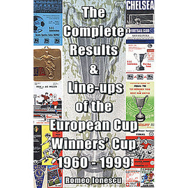 The Complete Results & Line-ups of the European Cup-Winners' Cup 1960-1999