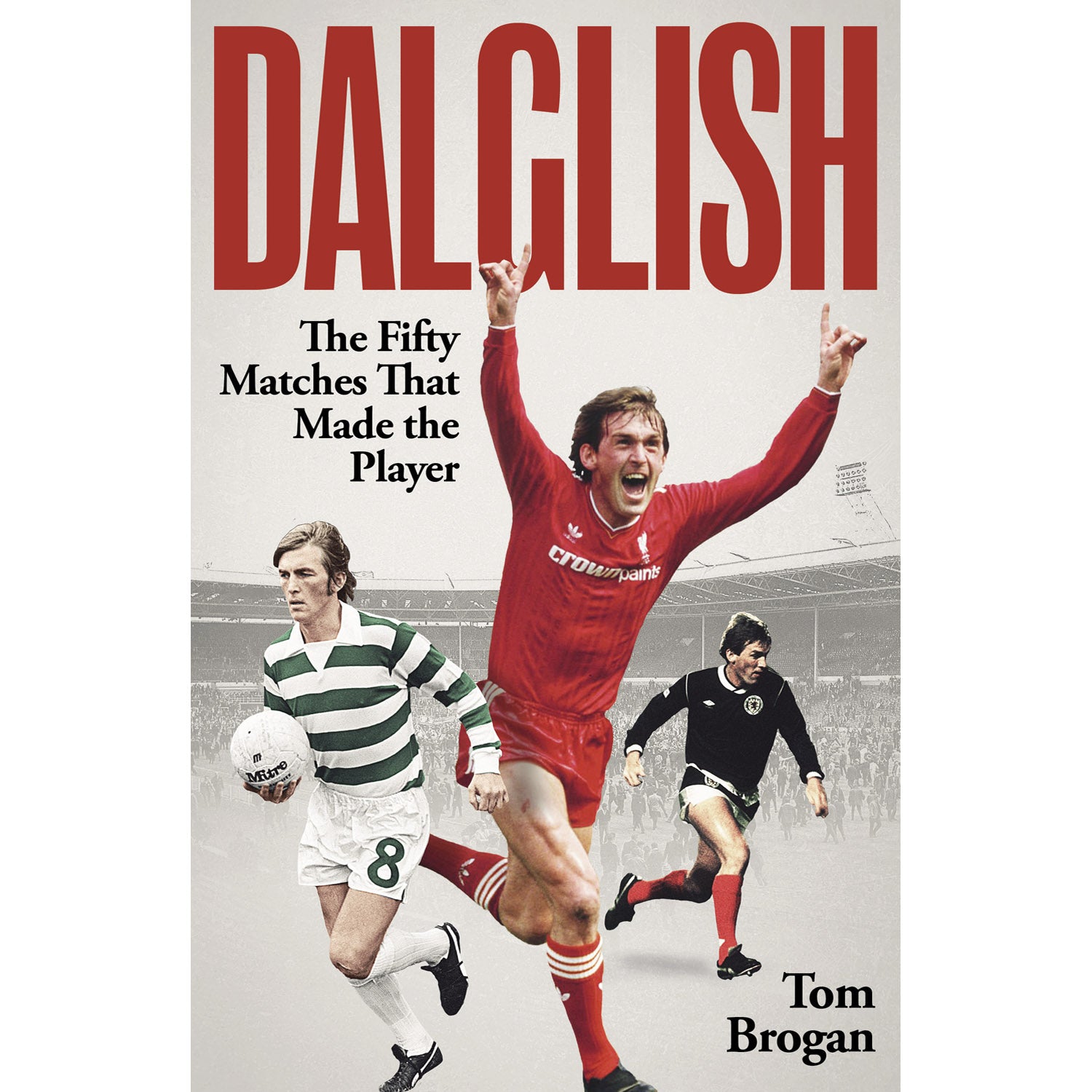 *Dalglish – The Fifty Matches That Made the Player